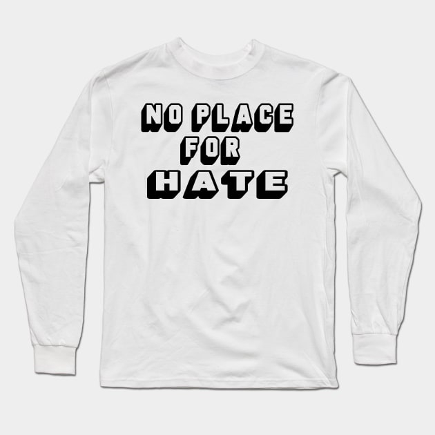 NO PLACE FOR HATE Long Sleeve T-Shirt by CloudyStars